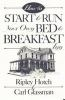 How_to_start_and_run_your_own_bed___breakfast_inn