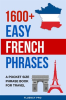 1600__Easy_French_Phrases__A_Pocket_Size_Phrase_Book_for_Travel